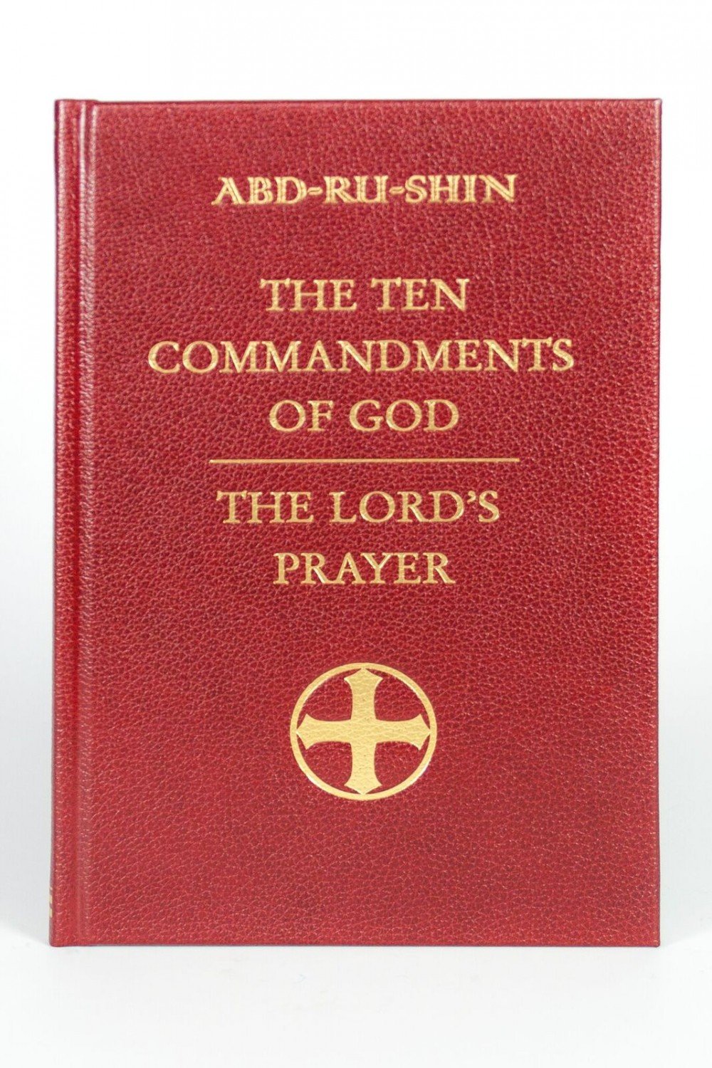 The Ten Commandments of God and the Lord's Prayer explained to mankind by  Abd-ru-shin